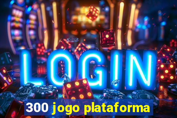 300 jogo plataforma